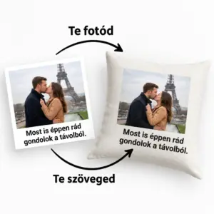 Egyedi párna romantikus képpel és szöveggel személyre szabva.